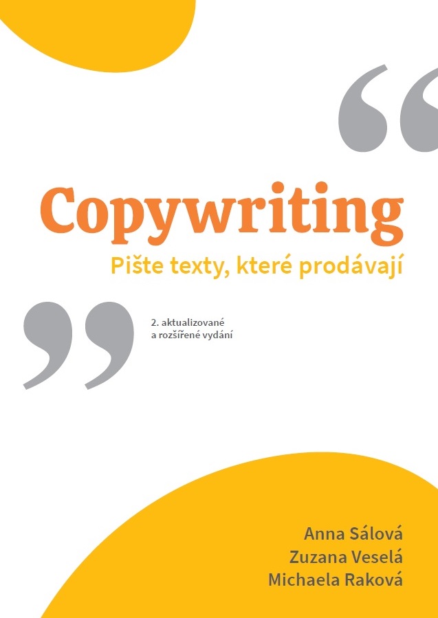 Copywriting: Pište texty, které prodávají, 2020, Anna Sálová, Zuzana Veselá, Michaela Raková